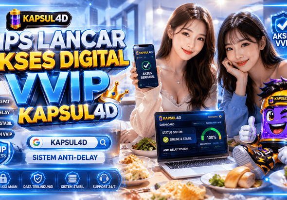 Tips Lancar Akses Digital VVIP KAPSUL4D