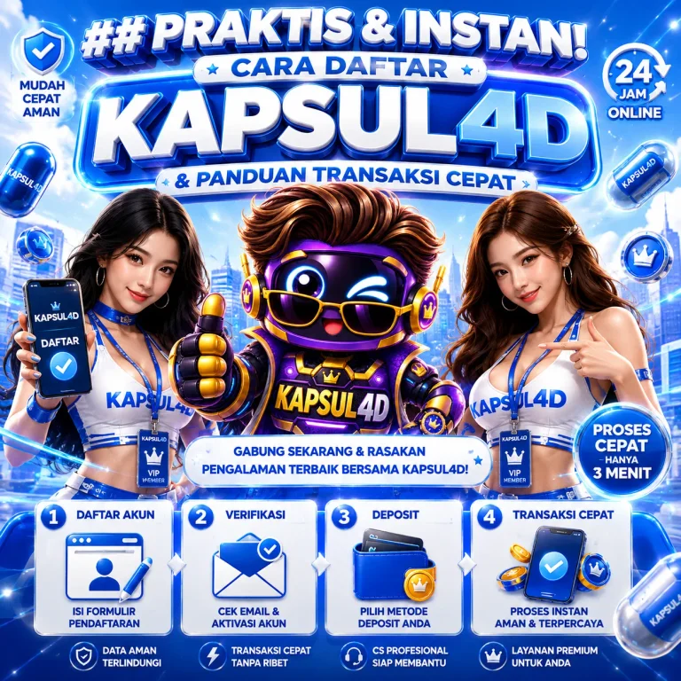 Praktis & Instan! Cara Daftar KAPSUL4D & Panduan Transaksi Cepat